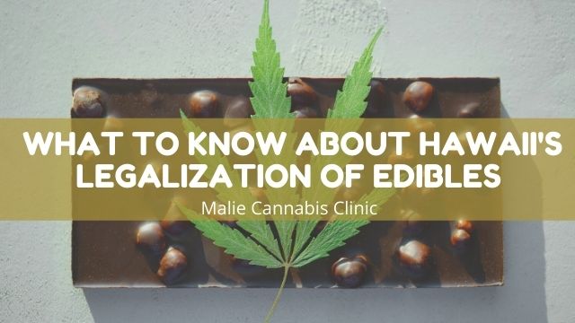 What to Know about Hawaii's Legalization of Edibles What to Know about Hawaii's Legalization of Edibles
